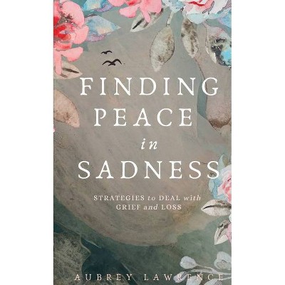 Finding Peace in Sadness - by  Aubrey Lawrence (Paperback)