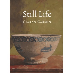 Still Life - by  Ciaran Carson (Paperback) - 1 of 1