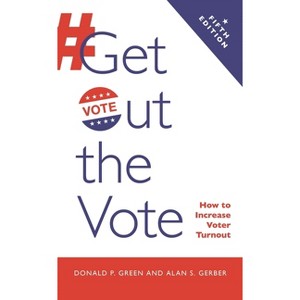 Get Out the Vote - 5th Edition by  Donald P Green & Alan S Gerber (Paperback) - 1 of 1