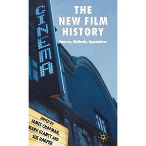 The New Film History - by  J Chapman & M Glancy & S Harper (Hardcover) - 1 of 1