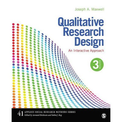 Qualitative Research Design - (Applied Social Research Methods) 3rd Edition by  Joseph A Maxwell (Paperback)