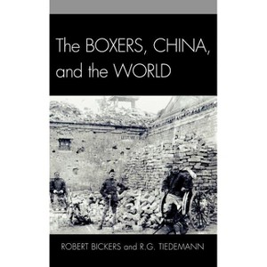 The Boxers, China, and the World - by  Robert Bickers & R G Tiedemann (Hardcover) - 1 of 1