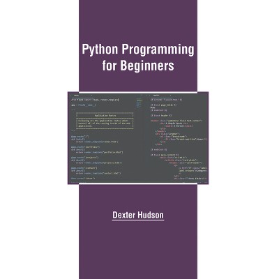 Python Programming for Beginners - by  Dexter Hudson (Hardcover)