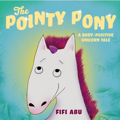 The Pointy Pony - by  Fifi Abu (Hardcover)