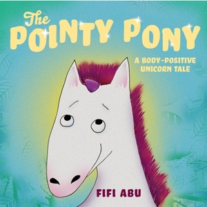 The Pointy Pony - by  Fifi Abu (Hardcover) - 1 of 1