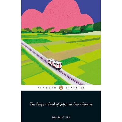 The Penguin Book of Japanese Short Stories - by  Jay Rubin (Paperback)