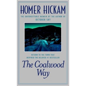The Coalwood Way - by  Homer Hickam (Paperback) - 1 of 1