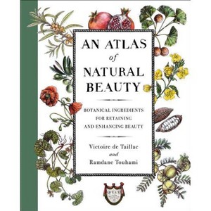 An Atlas of Natural Beauty - by  Victoire de Taillac & Ramdane Touhami (Hardcover) - 1 of 1