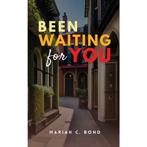 Been Waiting For You - by  Mariah C Bond (Paperback) - 1 of 1