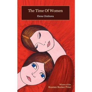 The Time of Women - by  Elena Chizhova & Nina Chordas (Paperback) - 1 of 1