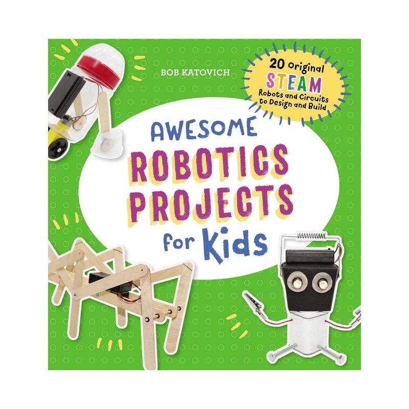 Awesome Robotics Projects for Kids - (Awesome Steam Activities for Kids) by  Bob Katovich (Paperback), 1 of 2