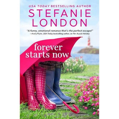 Forever Starts Now - by  Stefanie London (Paperback)