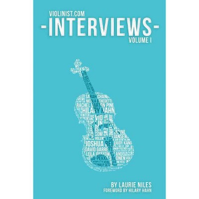 The Violinist.com Interviews - by  Laurie Niles (Paperback)