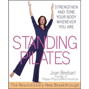 Standing Pilates - by  Joan Breibart (Paperback) - 1 of 1