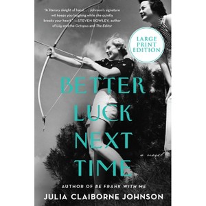 Better Luck Next Time - Large Print by  Julia Claiborne Johnson (Paperback) - 1 of 1
