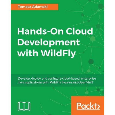 Hands-On Cloud Development with WildFly - by  Tomasz Adamski (Paperback)