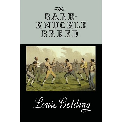 The Bare-Knuckle Breed - by  Louis Golding (Paperback)