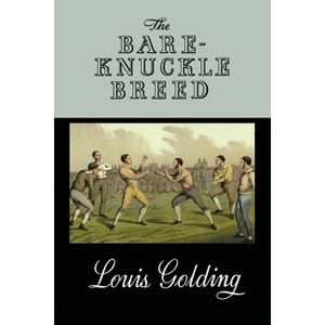 The Bare-Knuckle Breed - by  Louis Golding (Paperback) - 1 of 1