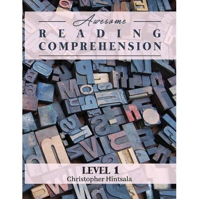 Awesome Reading Comprehension - by  Christopher Hintsala (Paperback)