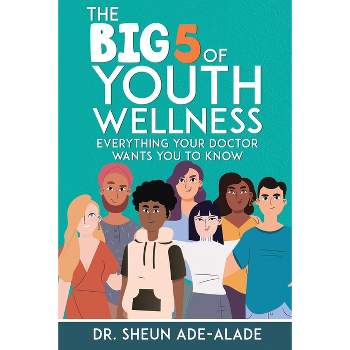 The Big 5 of Youth Wellness - by  Sheun Ade-Alade (Paperback)