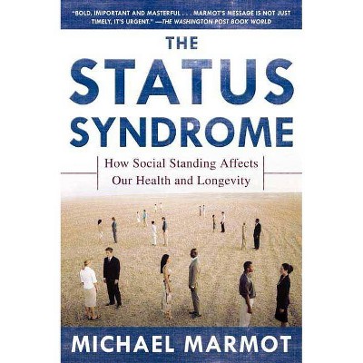 The Status Syndrome - by  Michael Marmot & M G Marmot (Paperback)