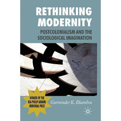 Rethinking Modernity - by  G Bhambra (Paperback)