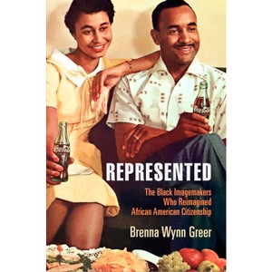 Represented - (American Business, Politics, and Society) by Brenna Wynn Greer - 1 of 1