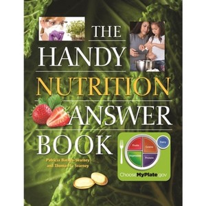 The Handy Nutrition Answer Book - (Handy Answer Books) by  Patricia Barnes-Svarney & Thomas E Svarney (Paperback) - 1 of 1