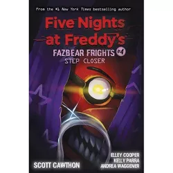 Step Closer (Five Nights at Freddy's: Fazbear Frights #4), Volume 4 - by Scott Cawthon, Andrea Waggener, Elley Cooper and Kelly Parra (Paperback)