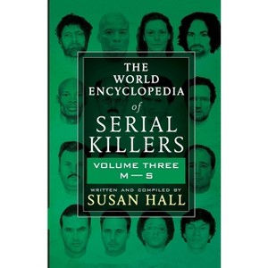 The World Encyclopedia Of Serial Killers - (The World Encyclopedia of Serial Killers) by  Susan Hall (Paperback) - 1 of 1