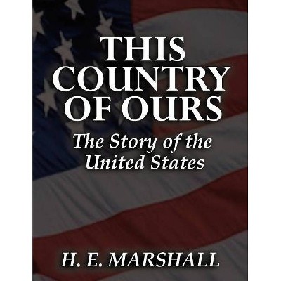 This Country of Ours - by  Henrietta Elizabeth Marshall (Paperback)