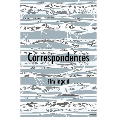 Correspondences - by  Tim Ingold (Paperback)