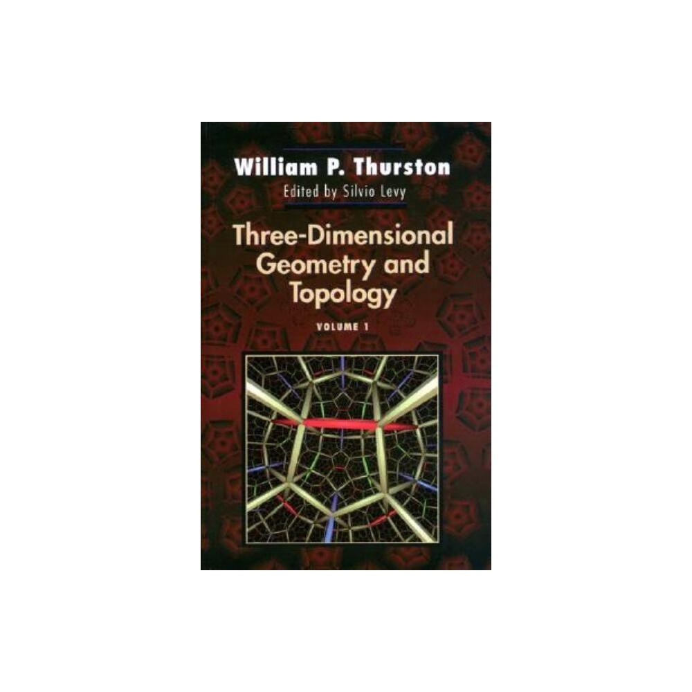 Three-Dimensional Geometry and Topology, Volume 1 - (Princeton Mathematical) by William P Thurston (Hardcover)