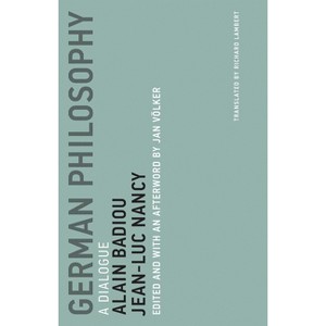 German Philosophy - (Untimely Meditations) by  Alain Badiou & Jean-Luc Nancy (Paperback) - 1 of 1