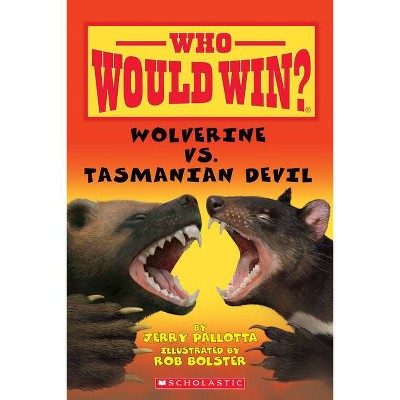 Wolverine vs. Tasmanian Devil (Who Would Win?) - by  Jerry Pallotta (Paperback)