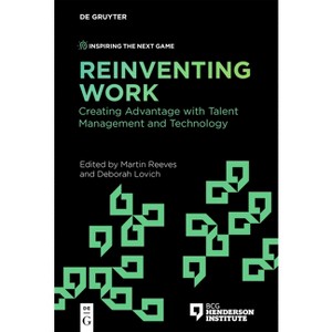 Reinventing Work - (Inspiring the Next Game) by  Martin Reeves & Deborah Lovich (Paperback) - 1 of 1