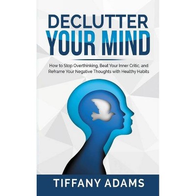 Declutter Your Mind - by  Tiffany Adams (Paperback)