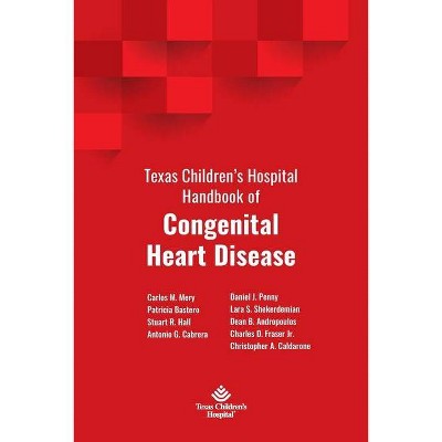 Texas Children's Hospital Handbook of Congenital Heart Disease - by  Carlos M Mery & Patricia Bastero & Antonio G Cabrera (Paperback)