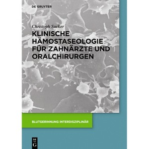 Klinische Hämostaseologie für Zahnärzte und Oralchirurgen - (Blutgerinnung Interdisziplinär) by  Christoph Sucker (Hardcover) - 1 of 1