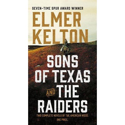 Sons of Texas and the Raiders: Sons of Texas - by  Elmer Kelton (Paperback)