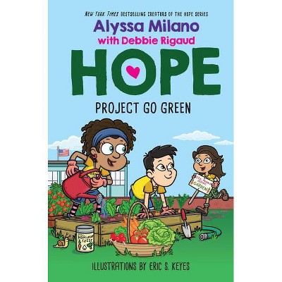 Project Go Green (Alyssa Milano's Hope #4) - by  Alyssa Milano & Debbie Rigaud (Hardcover)