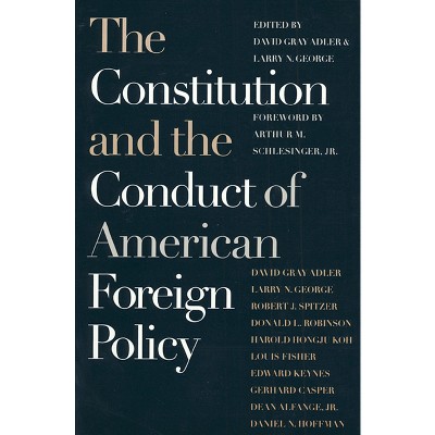 The Constitution and the Conduct of American Foreign Policy - (Spie Proceedings Series; 2801) by  David Gray Adler & Larry N George (Paperback)