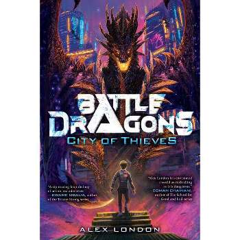 City of Thieves (Battle Dragons #1) - by Alex London