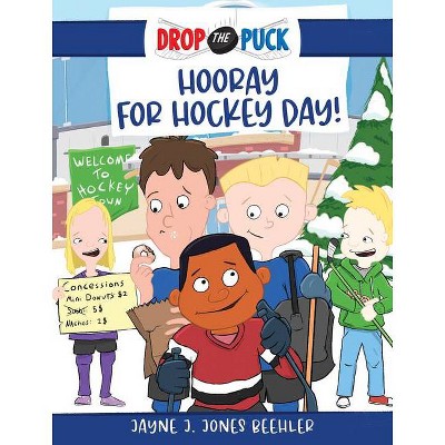 Hooray for Hockey Day!, 2 - (Drop the Puck) by  Jayne J Jones Beehler (Hardcover)