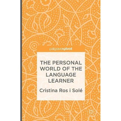 The Personal World of the Language Learner - by  Cristina Ros I Solé (Hardcover)