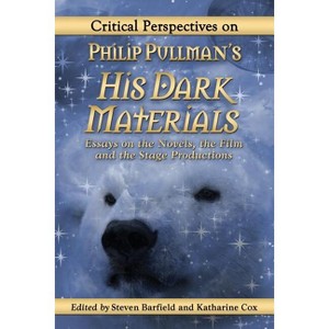 Critical Perspectives on Philip Pullman's His Dark Materials - by  Steven Barfield & Katharine Cox (Paperback) - 1 of 1