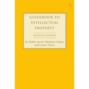 Guidebook to Intellectual Property - 7th Edition by  Robin Jacob & Matthew Fisher & Lynne Chave (Hardcover) - 1 of 1