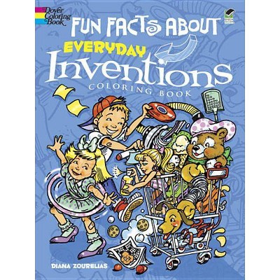 Fun Facts about Everyday Inventions - (Dover Coloring Books) by  Diana Zourelias (Paperback)