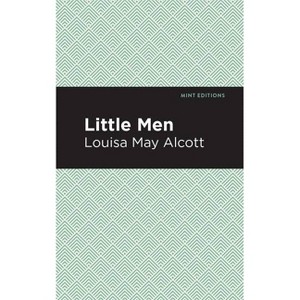 Little Men - (Mint Editions (the Children's Library)) by  Louisa May Alcott (Hardcover) - 1 of 1
