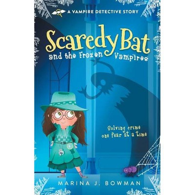 Scaredy Bat and the Frozen Vampires - by  Marina J Bowman (Paperback)